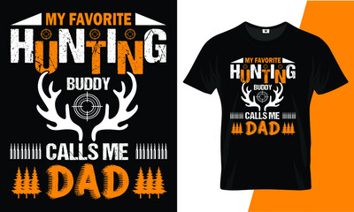 My favorite hunting buddy calls me dad t shirt design vector