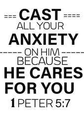 Bible words" cast all your anxiety on him because he cares for you 1 peter 5:7"