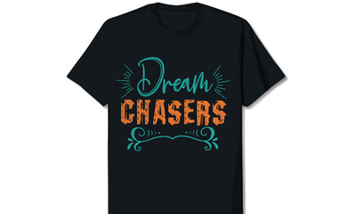 Dream Chasers Typography T-shirt Design