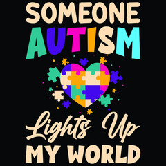 someone autism lights up my world- Autism t shirt design, Calligraphy t shirt design, Hand written vector sign, svg, autism t shirts design, Vector graphic, typography t shirt, t shirt design, Autism 