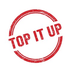 TOP IT UP text written on red grungy round stamp.