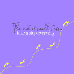 Positive motivational and inspirational poster- small steps everyday- on purple background.