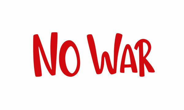 No war handwritten lettering sign. Vector stock illustration isolated on white background for street demonstration, placard protest, political demonstrate. 