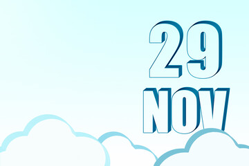 3d calendar with the date of 29 November on blue sky with clouds, copy space. 3D text. Illustration. Minimalism.