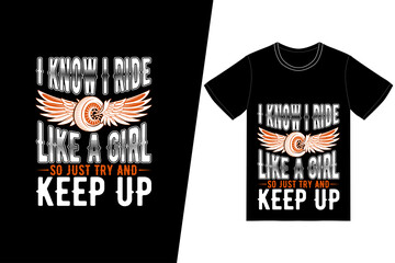 I know I ride like a girl so just try and keep up t-shirt design. Motorcycle t-shirt design vector. For t-shirt print and other uses.