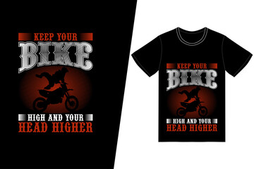 Keep your bike high and your head higher t-shirt design. Motorcycle t-shirt design vector. For t-shirt print and other uses.