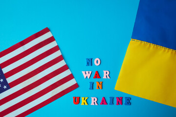 No war in Ukraine. Ukrainian and american flags during war with Russia. Invasion in Ukraine....