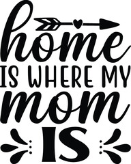 Home is where my mom is