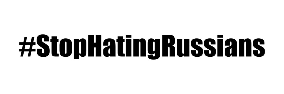 Hashtag Stop Hating Russians Text Message Black Letters On A White Background Illustration