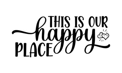 This is our happy place, Handwritten postcard, Cute simple vector sign, Conceptual handwritten phrase Home and Family, Inspirational vector, Black vector text at white background