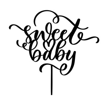 Sweet baby Birthday lettering vector cake topper, Template for laser or milling cut, scrap booking, poster, textile, gift, photo zone.