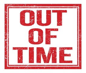 OUT OF TIME, text on red grungy stamp sign
