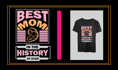 Best Mom In The History T shirt.