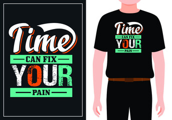 Time can fix your pain. Quote typography lettering for t-shirt design. hand-drawn lettering. for prints on t-shirts, bags, stationary, cards ,posters, apparel etc