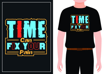 Time can fix your pain. Quote typography lettering for t-shirt design. hand-drawn lettering. for prints on t-shirts, bags, stationary, cards ,posters, apparel etc