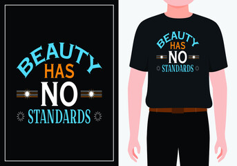 Beauty has no standards modern inspirational quotes t shirt design for fashion apparel printing. Suitable for totebags, stickers, mug, hat, and merchandise