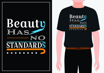 Beauty has no standards modern inspirational quotes t shirt design for fashion apparel printing. Suitable for totebags, stickers, mug, hat, and merchandise