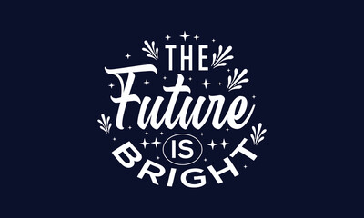 The future is bright typography.