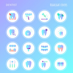 Dentist cabinet. Highlights for stories.Toothbrush and toothpaste, caries, veneers, tooth whitening, implant, calculus, ultrasonic cleaning, orthodontics. Flat gradient icons set, vector illustration.