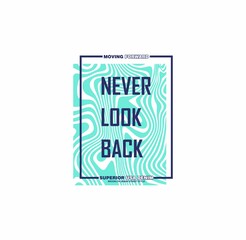NEVER LOOK BACK, typography graphic design, for t-shirt prints, vector illustration .