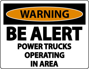 Warning Power Trucks Operating Sign On White Background
