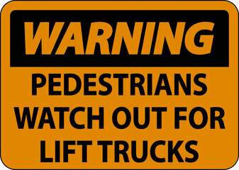Fototapeta premium Warning Pedestrians Watch For Lift Trucks Sign On White Background