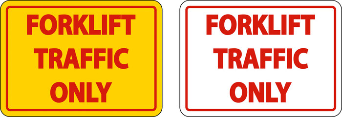 Forklift Traffic Only Sign On White Background