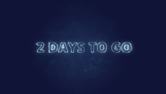 2 days to go text. Plexus with text 2 days to go. Plexus. 4K video