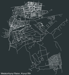 Detailed negative navigation white lines urban street roads map of the METALURHIYNYI RAION of the Ukrainian regional capital city Kryvyi Rih, Ukraine on dark gray background