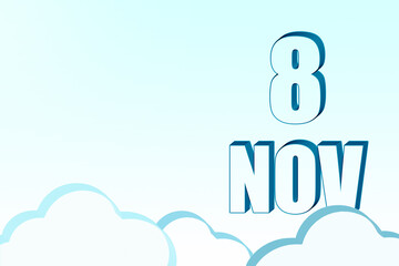 3d calendar with the date of 8 November on blue sky with clouds, copy space. 3D text. Illustration. Minimalism.