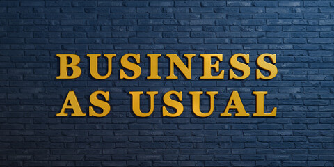 Business as usual. Sign with golden letter against a blue brick wall. Economy, corporate and banking concept. 3D illustration
