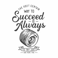 american vintage illustration the most certain way to succeed is always to try just one more time for t shirt design