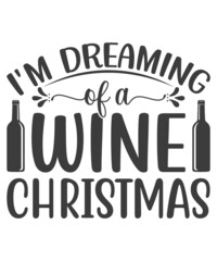 I'm dreaming of a wine Christmas - wine glass, typography vector - Christmas t shirt design