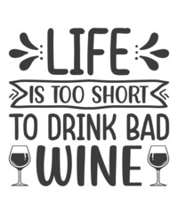Life is too short to drink bad wine - Quote Typographical Background. Vector EPS8 illustration.