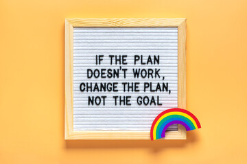 Inspirational quote If the Plan Doesn't Work, Change the Plan not the Goal
