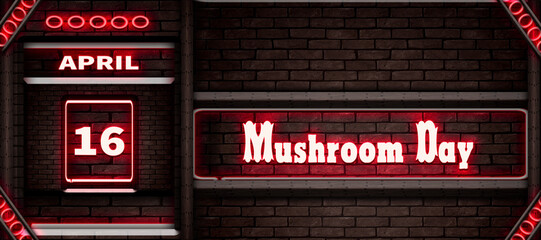 16 April, Mushroom Day, Neon Text Effect on bricks Background