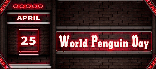 25 April, World Penguin Day, Neon Text Effect on bricks Background