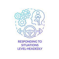 Responding to situations level-headedly blue gradient concept icon. Crisis management. HR skills abstract idea thin line illustration. Isolated outline drawing. Myriad Pro-Bold font used