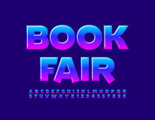 Vector creative flyer Book Fair. Gradient color Font. Glossy trendy Alphabet Letters and Numbers set