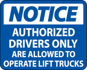 Notice Authorized Drivers Only Sign On White Background