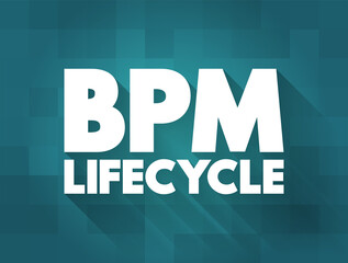 BPM Lifecycle - standardizes the process of implementing and managing business processes inside an organization, text concept background - obrazy, fototapety, plakaty
