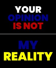 A poster that says "YOUR OPINION IS NOT MY REALITY" in the colors of the Ukrainian and Russian flags