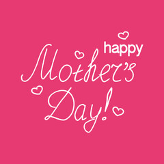 happy mothers day lettering. hand drawn doodle style. template card, poster, banner. vector, minimalism, sketch. congratulations, holiday. pink and white.
