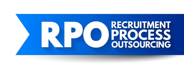 RPO Recruitment Process Outsourcing - when a company transfers all or part of its permanent recruitment to an external provider, acronym text concept background