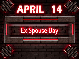 14 April, Ex Spouse Day, Neon Text Effect on bricks Background