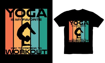 Yoga is my favorite way to pretend to workout t-shirt design