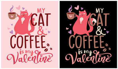 Fototapeta na wymiar My Cat & Coffee is my Valentine - Valentine Day