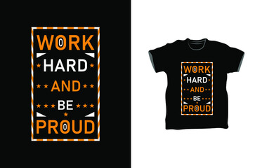 Typography t-shirt design "Work hard and  be proud"