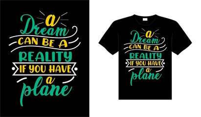 A dream can be a reality if you have a plane Vintage Typography T-shirt Design