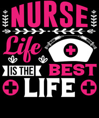 Nurse life is the best life T-shirt design